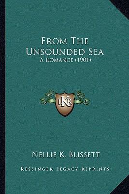 From The Unsounded Sea: A Romance (1901) 1164653768 Book Cover