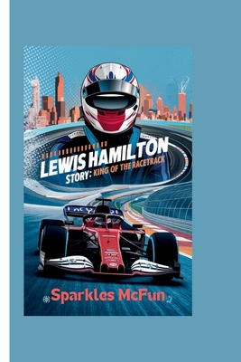 Lewis Hamilton Story: King of the Racetrack            Book Cover