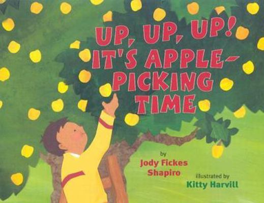 Up, Up, Up!: It's Apple-Picking Time 0823416100 Book Cover