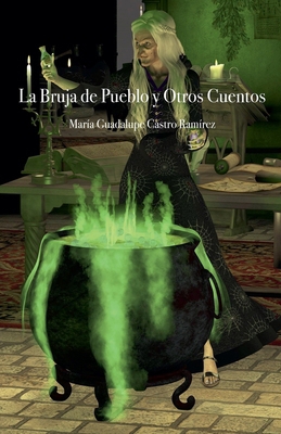 La Bruja del Pueblo y Otros Cuentos [Spanish] B0D5H4RX4H Book Cover