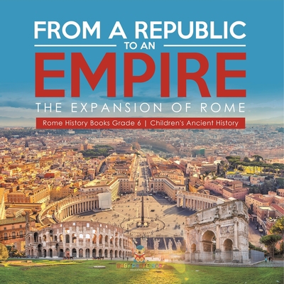 From a Republic to an Empire: The Expansion of ... 1541954785 Book Cover