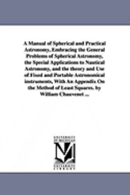 A Manual of Spherical and Practical Astronomy, ... 1425567290 Book Cover