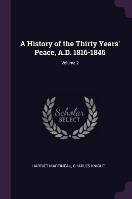 A History of the Thirty Years' Peace, A.D. 1816... 1377776344 Book Cover