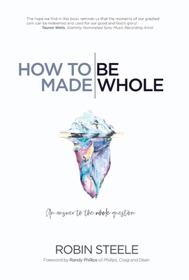 How to Be Made Whole: An Answer to the Whole Qu... 1973685264 Book Cover