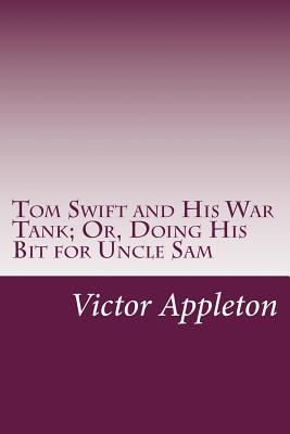 Tom Swift and His War Tank; Or, Doing His Bit f... 1502440571 Book Cover