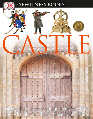 DK Eyewitness Books: Castle: Discover the Myste... 0756637694 Book Cover