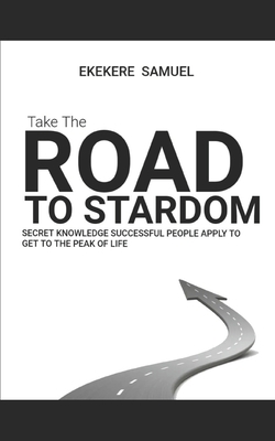 The Road to Stardom: The Secret Knowledge Succe... B0BSMHH8Z2 Book Cover