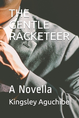 The Gentle Racketeer: A Novella 167261094X Book Cover