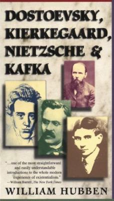 Dostoevsky, Kierkegaard, Nietzsche & Kafka 0684825899 Book Cover