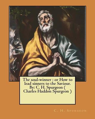 The soul-winner: or How to lead sinners to the ... 1548920800 Book Cover