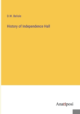 History of Independence Hall 338231150X Book Cover