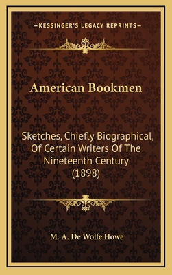 American Bookmen: Sketches, Chiefly Biographica... 1164429248 Book Cover