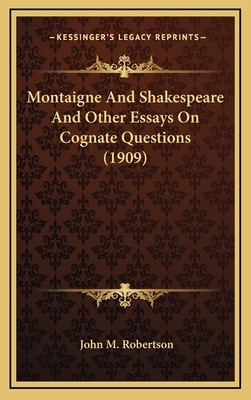 Montaigne and Shakespeare and Other Essays on C... 1164381024 Book Cover