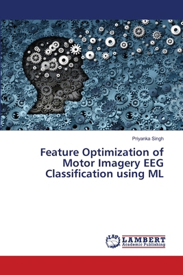 Feature Optimization of Motor Imagery EEG Class... 6205492458 Book Cover