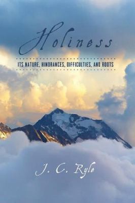 Holiness: Its Nature, Hindrances, Difficulties,... 1946971030 Book Cover