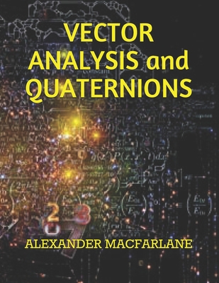 VECTOR ANALYSIS and QUATERNIONS 1675382522 Book Cover