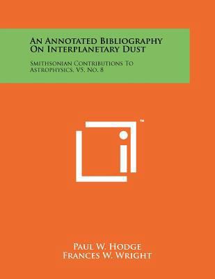 An Annotated Bibliography on Interplanetary Dus... 1258225921 Book Cover