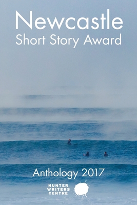 Newcastle Short Story Award 2017 0995440913 Book Cover