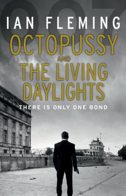 Octopussy And, the Living Daylights. Ian Fleming 0099578069 Book Cover