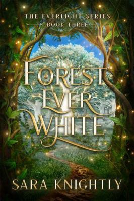 Forest Ever White: The Everlight Series: Book 3 B0DSZZDW7B Book Cover