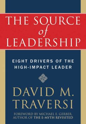 The Source of Leadership: Eight Drivers of the ... 1572245085 Book Cover