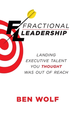 Fractional Leadership: Landing Executive Talent... 1544523610 Book Cover