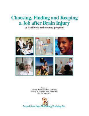 Paperback Choosing, Finding and Keeping a Job after Brain Injury : A workbook and training Program Book