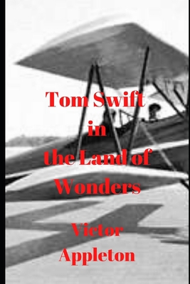 Tom Swift in the Land of Wonders B086BK63QH Book Cover