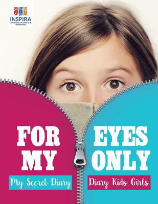 For My Eyes Only My Secret Diary Diary Kids Girls 1645212793 Book Cover