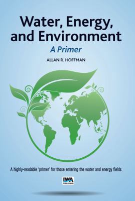 Water, Energy, and Environment - A Primer 1780409648 Book Cover