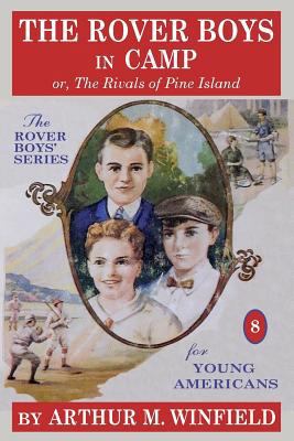 The Rover Boys in Camp: or, The Rivals of Pine ... 147943583X Book Cover