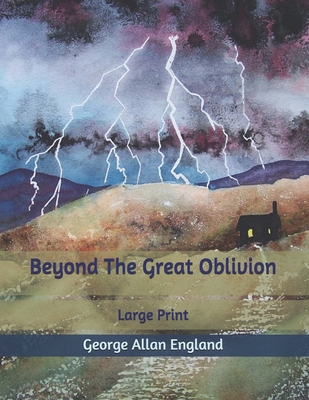 Beyond The Great Oblivion: Large Print B085DTB4V4 Book Cover