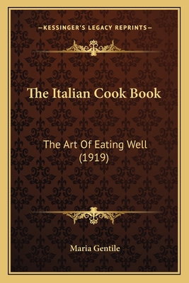 The Italian Cook Book: The Art Of Eating Well (... 1166293947 Book Cover
