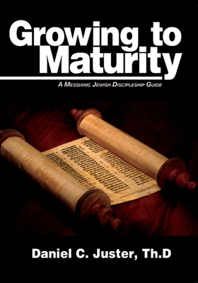 Growing to Maturity: A Messianic Jewish Discipl... 1936716224 Book Cover