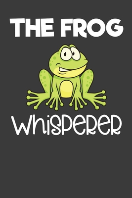 The Frog Whisperer: Toad, Reptile, and Animal L... 1086012445 Book Cover