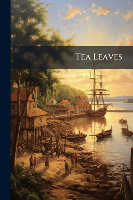Tea Leaves: Being a Collection of Letters and D... 1176011731 Book Cover