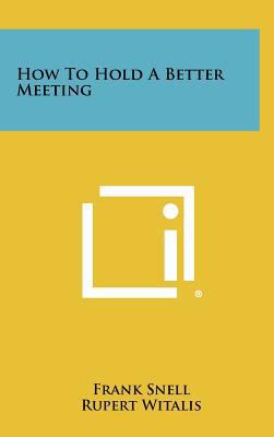 How to Hold a Better Meeting 1258370832 Book Cover