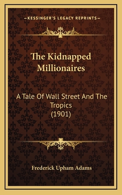 The Kidnapped Millionaires: A Tale Of Wall Stre... 116730831X Book Cover