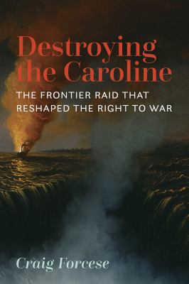 Destroying the Caroline: The Frontier Raid That... 1552214788 Book Cover