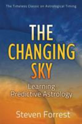 The Changing Sky: Learning Predictive Astrology 0979067723 Book Cover