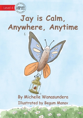 Jay is Calm, Anywhere, Anytime 1922991864 Book Cover