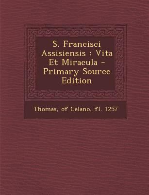 S. Francisci Assisiensis: Vita Et Miracula [Latin] 129407962X Book Cover