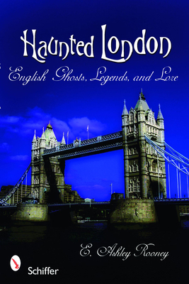 Haunted London: English Ghosts, Legends, and Lore 0764331493 Book Cover