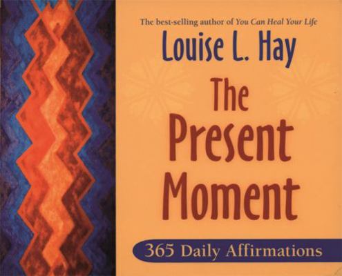 The Present Moment: 365 Daily Affirmations 1401911943 Book Cover