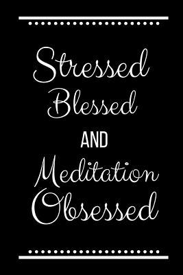 Stressed Blessed Meditation Obsessed: Funny Slo... 109339465X Book Cover