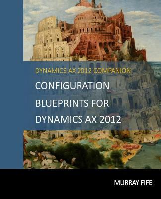 Configuration Blueprints For Dynamics AX 2012 1496093097 Book Cover