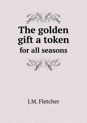 The golden gift a token for all seasons 551884509X Book Cover
