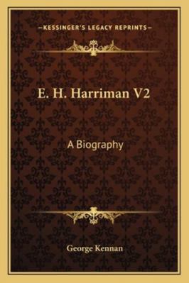 E. H. Harriman V2: A Biography 1163299464 Book Cover