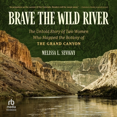 Brave the Wild River: The Untold Story of Two W... B0CNQVY37R Book Cover