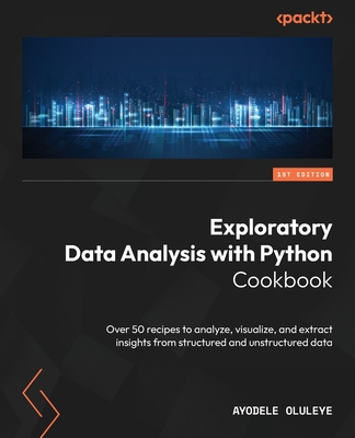 Exploratory Data Analysis with Python Cookbook:... 1803231106 Book Cover